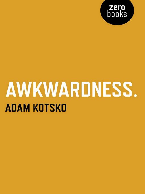 Title details for Awkwardness by Adam Kotsko - Available